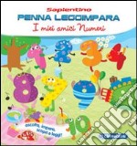 I miei amici numeri. Ediz. illustrata libro