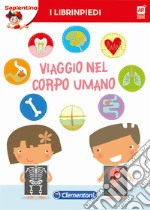 Viaggio nel corpo umano. Librinpiedi. Con App libro