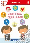 Viaggio nel corpo umano. Librinpiedi. Con App libro