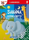 La savana giorno e notte. Librinpiedi. Con App libro