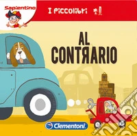Al contrario. Ediz. illustrata