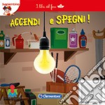 Accendi e spegni. I libri del fare libro