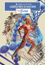 Laboratorio di anatomia. Sfoglia la scienza. Focus Junior. Con gadget libro