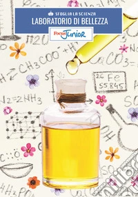 Laboratorio di bellezza. Sfoglia la scienza. Focus Junior. Con gadget