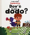 Dov'è il mio dodo? Ediz. a colori libro