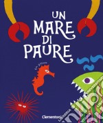 Un mare di paure. Ediz. a colori libro