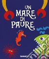 Un mare di paure. Ediz. a colori libro