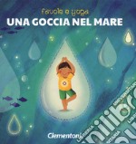 Una goccia nel mare. Favole e yoga. Ediz. a colori libro