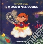 Il mondo nel cuore. Favole e yoga. Ediz. a colori libro