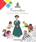 Mammolina. La vita di Maria Montessori libro