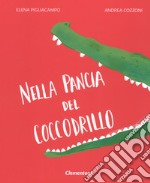 Nella pancia del coccodrillo. Ediz. illustrata libro