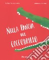 Nella pancia del coccodrillo. Ediz. illustrata libro