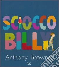Sciocco Billy. Ediz. illustrata