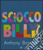 Sciocco Billy. Ediz. illustrata