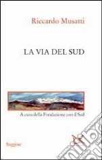 La via del Sud libro