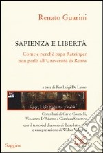 Sapienza e libertà. Come e perché papa Ratzinger non parlò all'Università di Roma libro