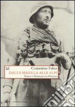 Dalla Maiella alle Alpi. Guerra e Resistenza in Abruzzo libro