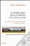 Il territorio, bene comune degli italiani. Proprietà collettiva, proprietà privata e interesse pubblico libro