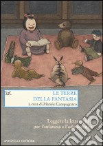 Le terre della fantasia. Leggere la letteratura per l'infanzia e l'adolescenza libro