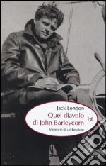 Quel diavolo di John Barleycorn. Memorie di un bevitore libro