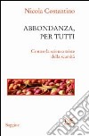 Abbondanza, per tutti. Contro la scienza triste della scarsità libro