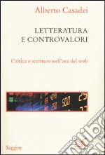 Letterature e controvalori. Critica e scritture nell'era del web libro