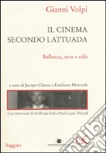 Il cinema secondo Lattuada. Bellezza, eros e stile libro