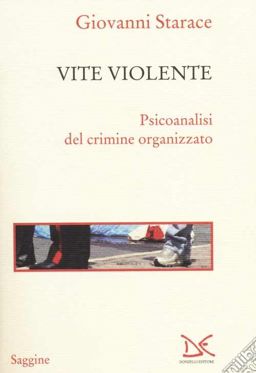 Vite violente. Psicoanalisi del crimine organizzato