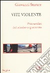 Vite violente. Psicoanalisi del crimine organizzato libro di Starace Giovanni