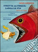 Stretta la foglia, larga la via. Tutte le fiabe. Ediz. integrale libro