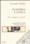 Di guerra e di pace. Diario partigiano (1944-45) libro