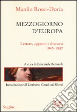 Mezzogiorno d'Europa. Lettere, appunti e discorsi (1945-1987) libro