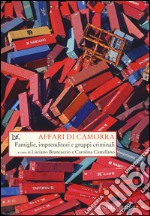 Affari di camorra. Famiglie, imprenditori e gruppi criminali libro