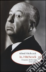 Io, Hitchcock. Il maestro del brivido si racconta libro