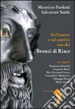 Sul buono e sul cattivo uso dei bronzi di Riace libro