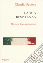 La mia Resistenza. Memorie di una giovinezza