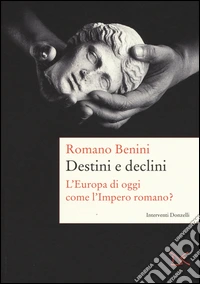 Destini e declini. L'Europa di oggi come l'Impero romano?