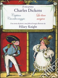 Il mio primo Charles Dickens: Capitan cuordicoraggio-La lisca magica da Charles Dickens libro