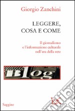 Leggere, cosa e come. Il giornalismo e l'informazione culturale nell'era della rete libro