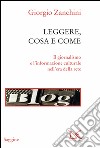 Leggere, cosa e come. Il giornalismo e l'informazione culturale nell'era della rete libro di Zanchini Giorgio