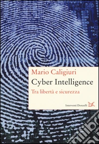 Cyber Intelligence. Tra libertà e sicurezza libro