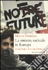 La sinistra radicale in Europa. Italia, Spagna, Germania, Francia libro di Damiani Marco