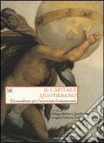 Il capitale quotidiano. Un manifesto per l'economia fondamentale libro