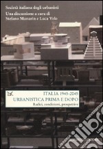 Italia (1945-2045). Urbanistica prima e dopo. Radici, condizioni, prospettive libro