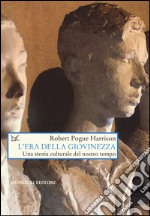 L'era della giovinezza. Una storia culturale del nostro tempo libro