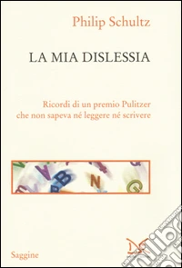 La mia dislessia. Ricordi di un premio Pulitzer che non sapeva né leggere né scrivere