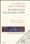 Il vantaggio dell'attaccante. Ricerca e innovazione nel futuro del Belpaese libro