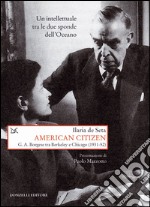 American citizen. G. A. Borgese tra Berkeley e Chicago (1931-52) libro