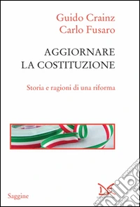 Aggiornare la Costituzione. Storia e ragioni di una riforma