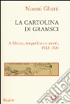 La cartolina di Gramsci. A Mosca, tra amori e politica 1922-1924 libro di Ghetti Noemi